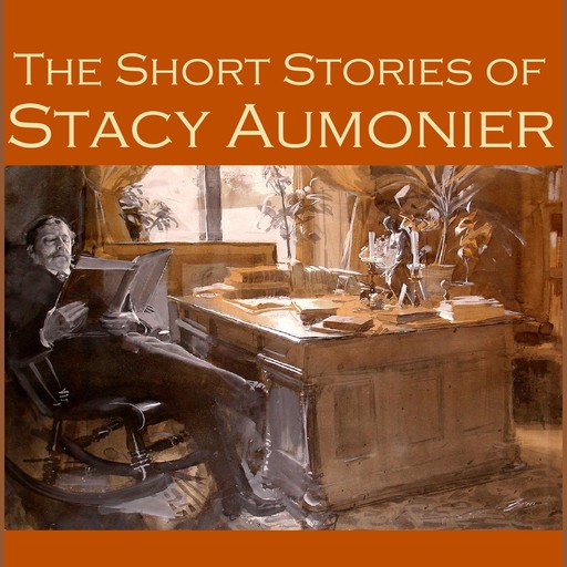The Short Stories of Stacy Aumonier, Stacy Aumonier