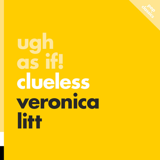 Ugh, As If!: Clueless, Veronica Litt