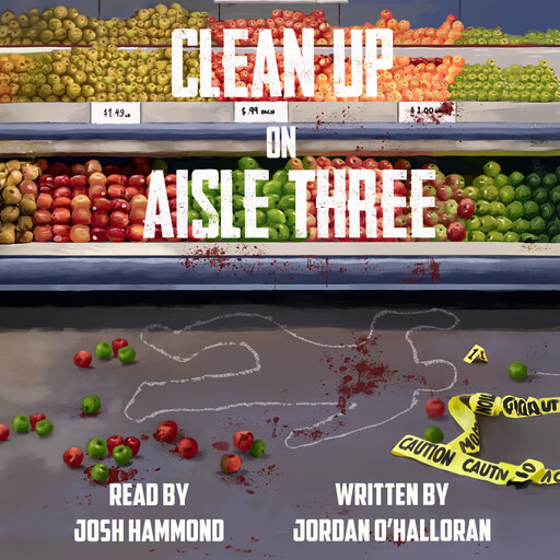 Clean Up on Aisle Three, Jordan O'Halloran