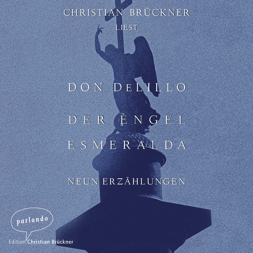 Der Engel Esmeralda - Neun Erzählungen (Ungekürzte Lesung), Don DeLillo