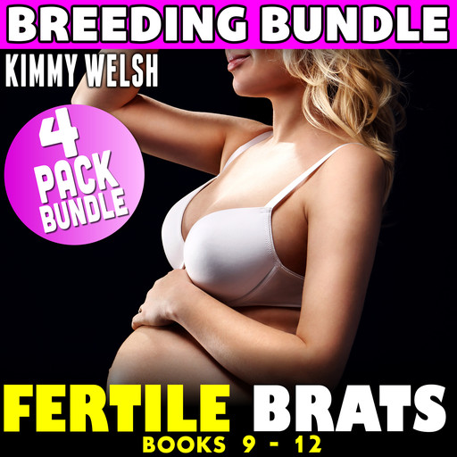 Fertile Brats : 4 Pack Bundle Books 9 - 12 (Breeding Age Gap Pregnancy Erotica), Kimmy Welsh