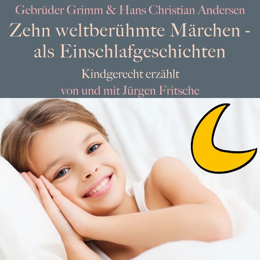 Gebrüder Grimm und Hans Christian Andersen: Zehn weltberühmte Märchen – als Einschlafgeschichten, Jürgen Fritsche