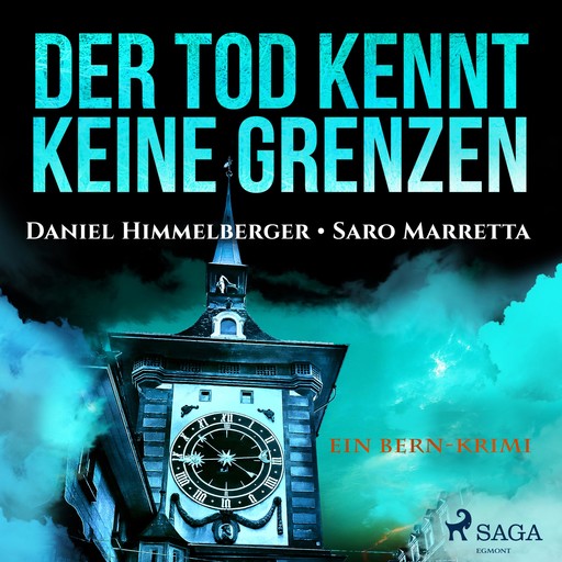 Der Tod kennt keine Grenzen - Ein Bern-Krimi (Ungekürzt), Daniel Himmelberger, Saro Marretta