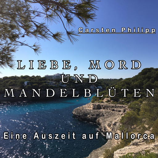 Liebe, Mord und Mandelblüten, Carsten Philipp