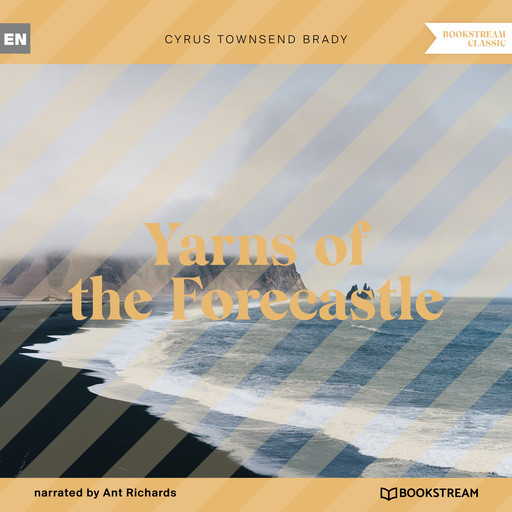 Yarns of the Forecastle (Unabridged), Cyrus Brady