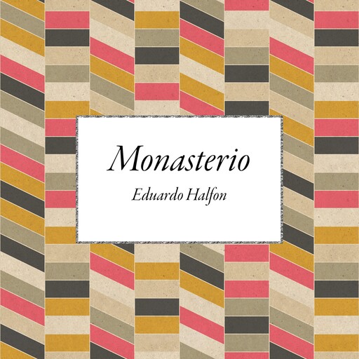 Monasterio, Eduardo Halfon
