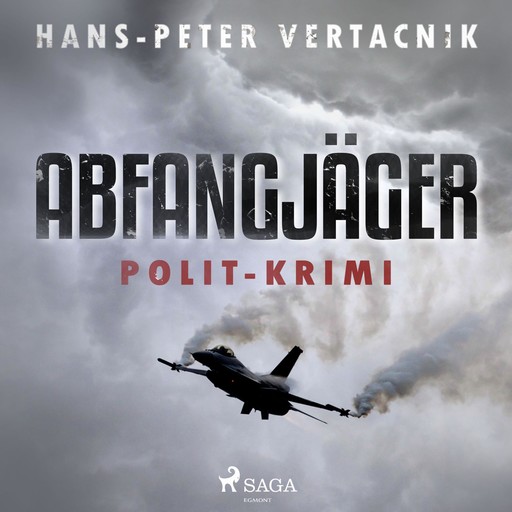 Abfangjäger - Polit-Krimi (Ungekürzt), Hans-Peter Vertacnik