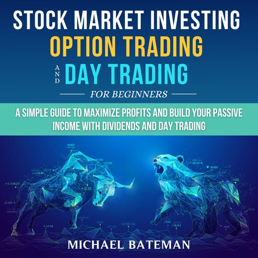 Stock Market Investing, Option Trading and Day Trading for Beginners, Michael Bateman