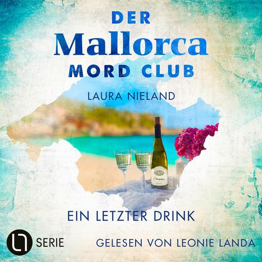 Ein letzter Drink - Der Mallorca Mord Club, Folge 6 (Ungekürzt), Laura Nieland