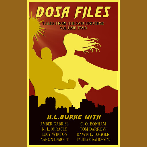 DOSA Files: Tales from the SVR Universe, Volume 2, Amber Gabriel, H.L. Burke, C.O. Bonham, K.L. Miracle, Tom Darrow, Lucy Winton, Dawn Dagger, Aaron DeMott, Talitha Borstad
