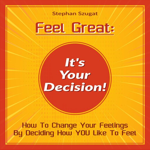 Feel Great: It's Your Decision!, Stephan Szugat