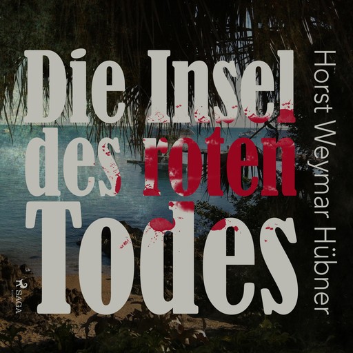 Die Insel des roten Todes (Ungekürzt), Horst Weymar Hübner
