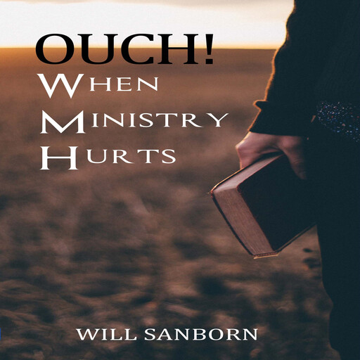 OUCH! When Ministry Hurts, Will Sanborn