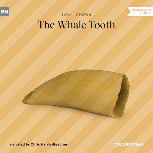 The Whale Tooth (Unabridged), Jack London