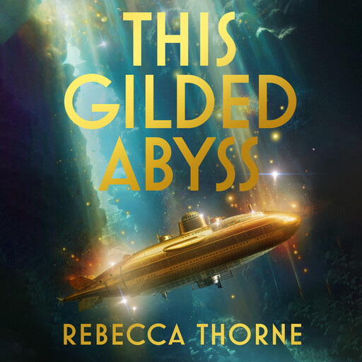 This Gilded Abyss, Rebecca Thorne