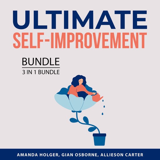 Ultimate Self-Improvement Bundle, 3 in 1 Bundle, Amanda Holger, Allieson Carter, Gian Osborne