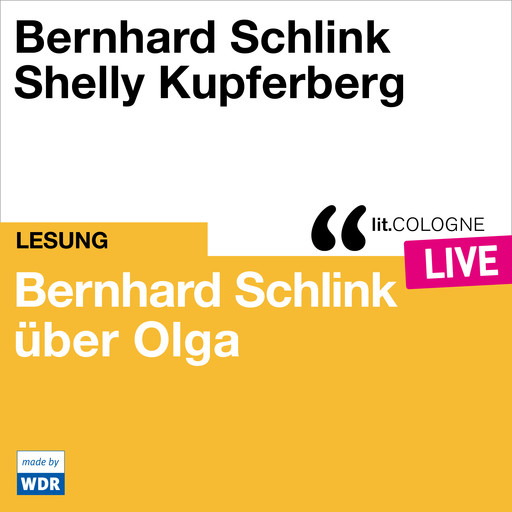 Bernhard Schlink über Olga - lit.COLOGNE live (Ungekürzt), Bernhard Schlink