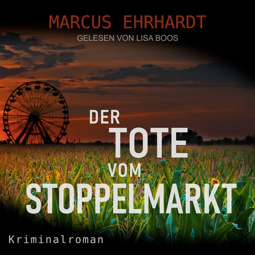 Der Tote vom Stoppelmarkt - Maria Fortmann ermittelt, Band 1 (ungekürzt), Marcus Ehrhardt