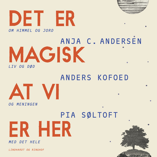 Det er magisk, at vi er her, Pia Søltoft, Søren Flott, Anja C. Andersen, Anders Kofoed