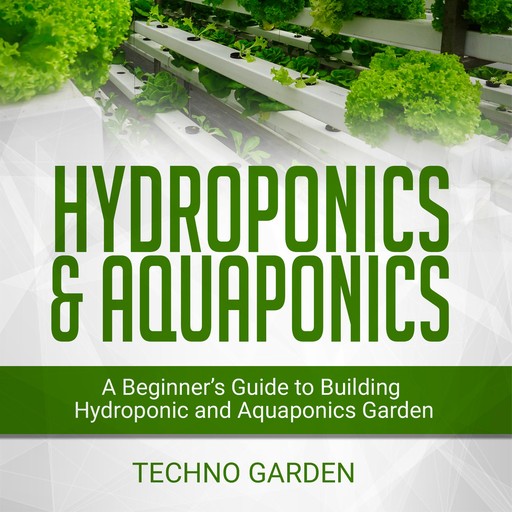 HYDROPONICS & AQUAPONICS, Techno Garden