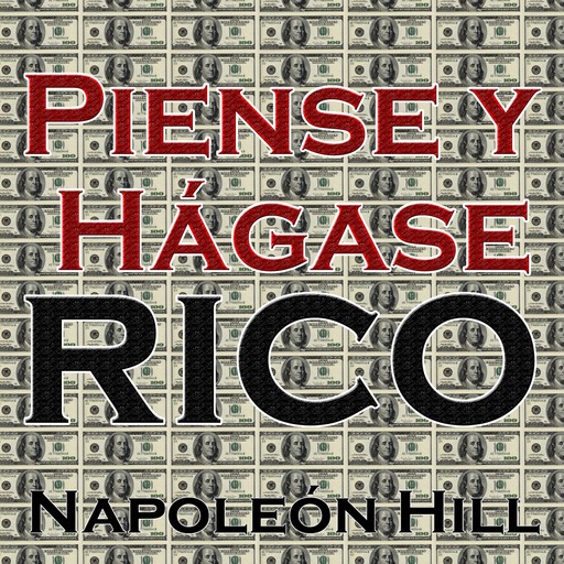 Piense y hágase rico, Napoleón Hill