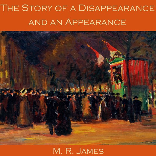 The Story of a Disappearance and an Appearance, M.R.James