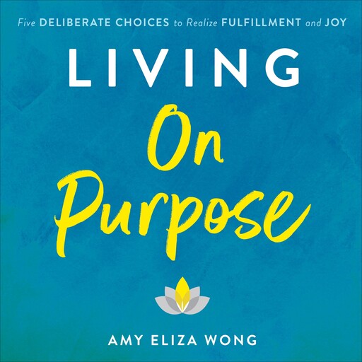 Living On Purpose, Amy Wong, Kristine Carlson