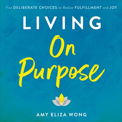 Living On Purpose, Amy Wong, Kristine Carlson