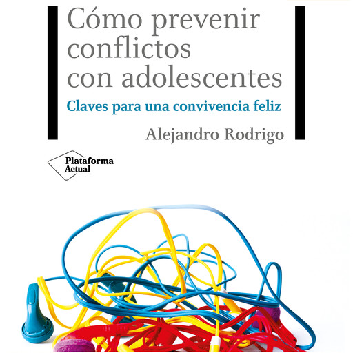 Cómo prevenir conflictos con adolescentes, Alejandro Rodrigo