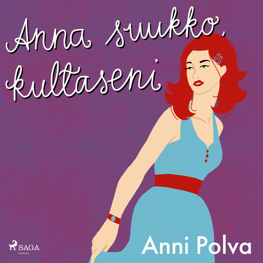 Anna suukko, kultaseni, Anni Polva
