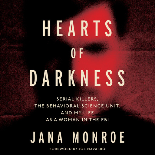 Hearts of Darkness, Joe Navarro, Jana Monroe