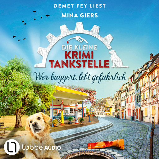 Wer baggert, lebt gefährlich - Die kleine Krimi-Tankstelle, Folge 6 (Ungekürzt), Mina Giers