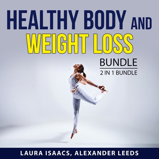 Healthy Body and Weight Loss Bundle, 2 in 1 Bundle, Alexander Leeds, Laura Isaacs