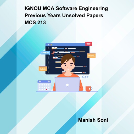 IGNOU MCA Software Engineering Previous Years Unsolved Papers MCS 213, Manish Soni
