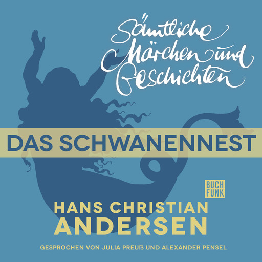 H. C. Andersen: Sämtliche Märchen und Geschichten, Das Schwanennest, Hans Christian Andersen