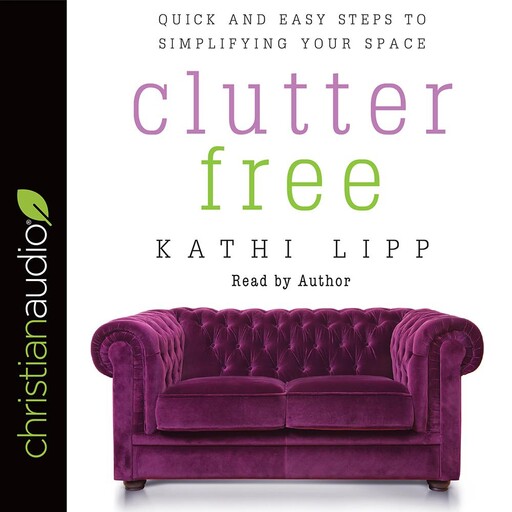 Clutter Free, Kathi Lipp