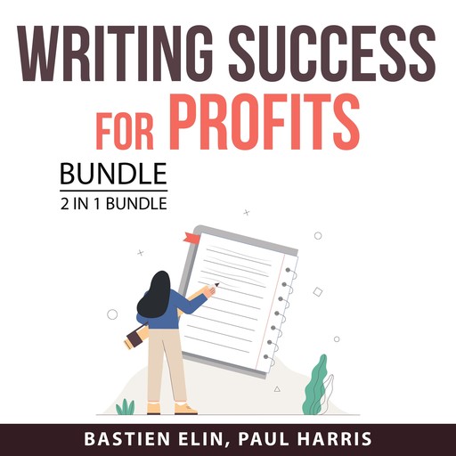 Writing Success for Profits Bundle, 2 in 1 Bundle, Paul Harris, Bastien Elin
