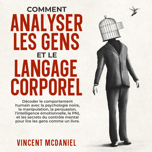 Comment analyser les gens et le langage corporel, Vincent McDaniel