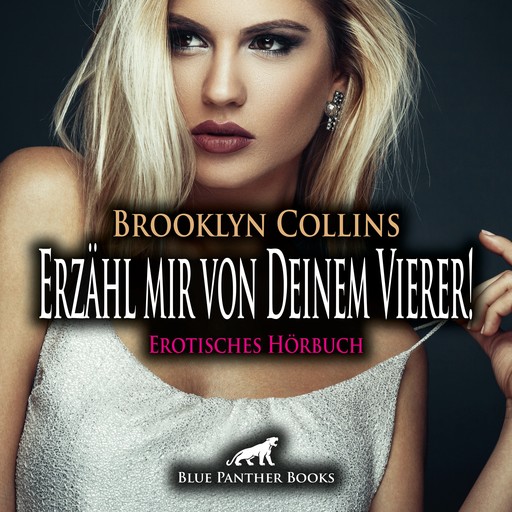 Erzähl mir von Deinem Vierer ! Erotische Geschichte / Erotik Audio Story / Erotisches Hörbuch, Brooklyn Collins