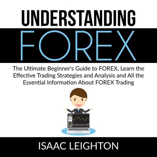 Understanding FOREX, Isaac Leighton