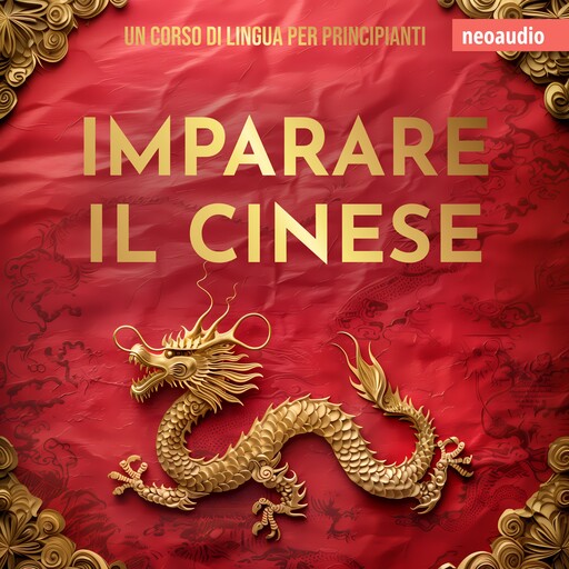 Corsi di lingue per principianti, Imparare il cinese (Integrale), NeoAudio