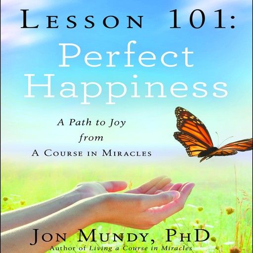 Lesson 101: Perfect Happiness, Jon Mundy