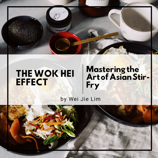 The Wok Hei Effect, Wei Jie Lim