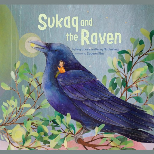 Sukaq and the Raven, Roy Goose, Kerry McCluskey, Soyeon Kim