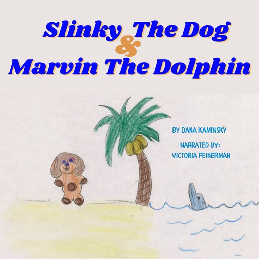 Slinky The Dog & Marvin The Dolphin, Dana Kaminsky
