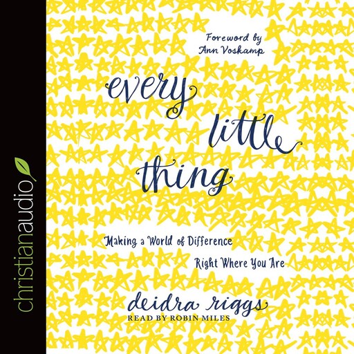 Every Little Thing, Ann Voskamp, Deidra Riggs