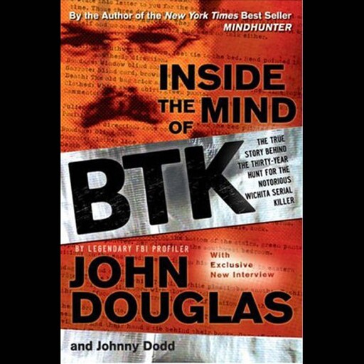 Inside the Mind of BTK, John Douglas, Johnny Dodd