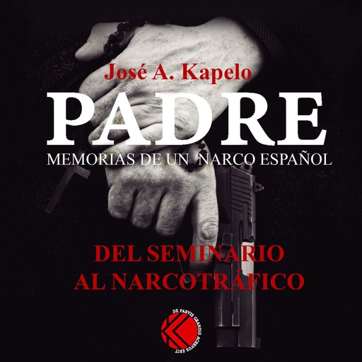 Padre. Memorias de un narco español, José A. Kapelo