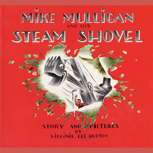 Mike Mulligan and His Steam Shovel, Virginia Lee Burton