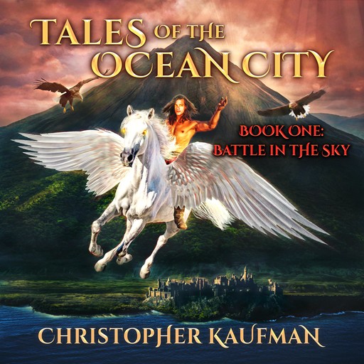 Tales Of The Ocean City: Book One: Battle In The Sky, Christopher Kaufman